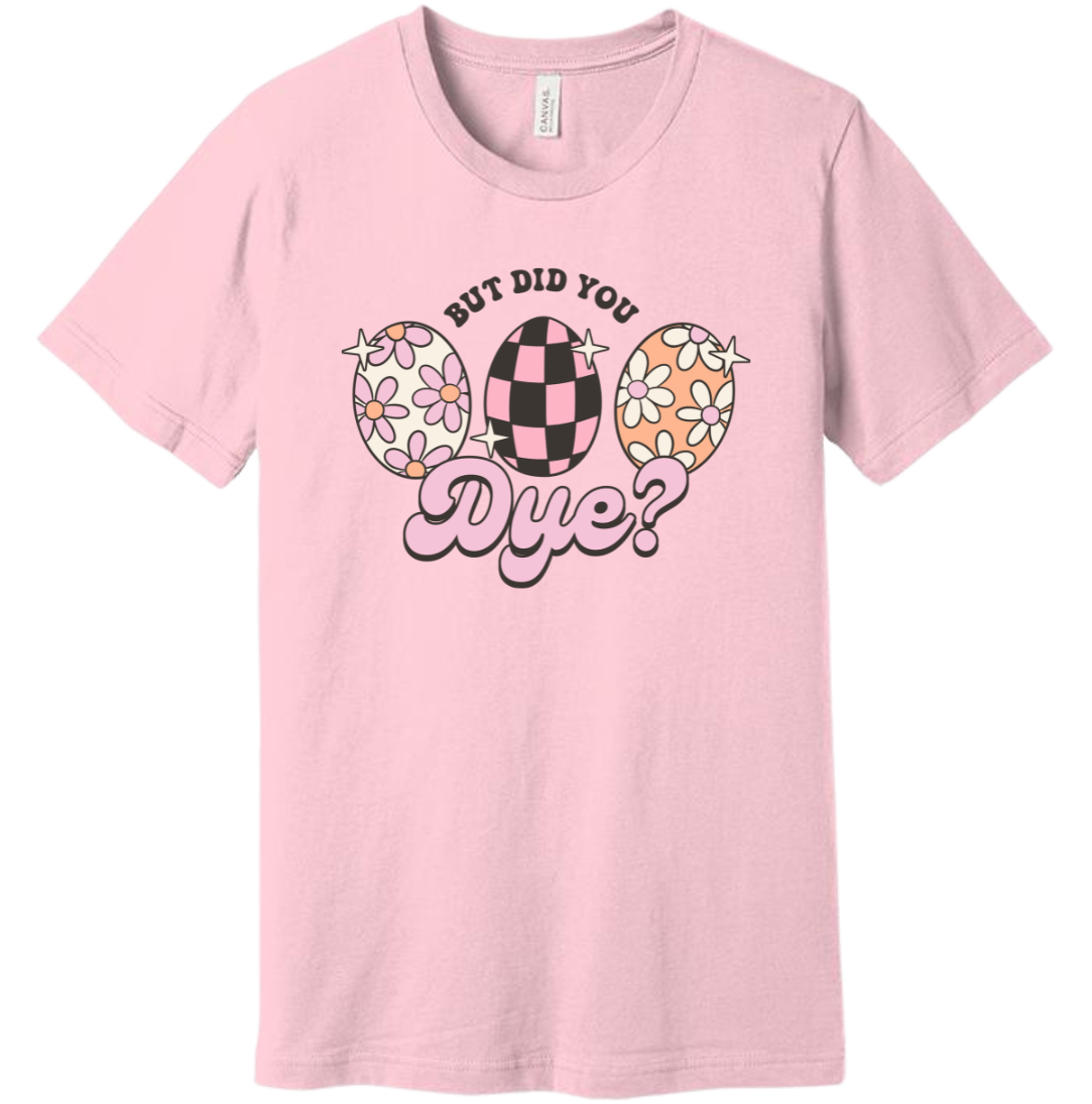 But Did You Dye Version 2 Dressing Festive T-shirt pink