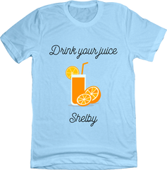 Drink Your Juice Shelby Steel Magnolias blue
