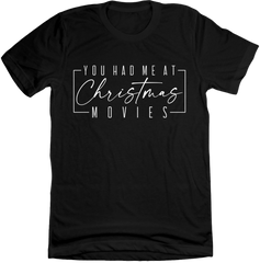 You Had Me at Christmas Movies Dressing Festive black t-shirt
