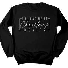 You Had Me at Christmas Movies Dressing Festive black crewneck