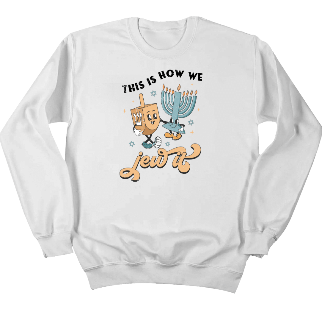 This is How We Jew It Dressing Festive white crewneck
