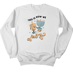 This is How We Jew It Dressing Festive white crewneck