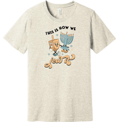 This is How We Jew It Dressing Festive prism oatmeal T-shirt