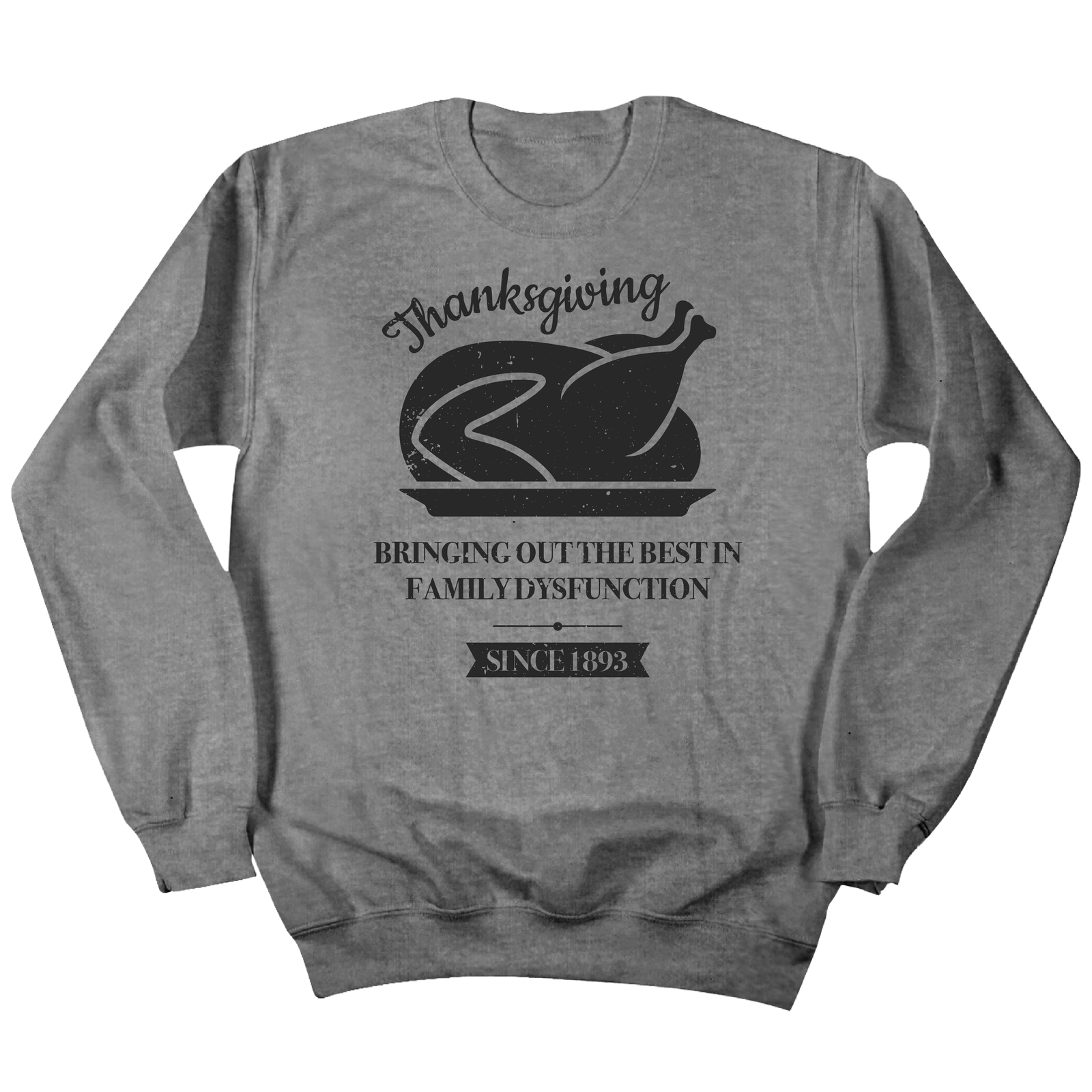 Thanksgiving Dysfunction Crewneck grey Dressing Festive