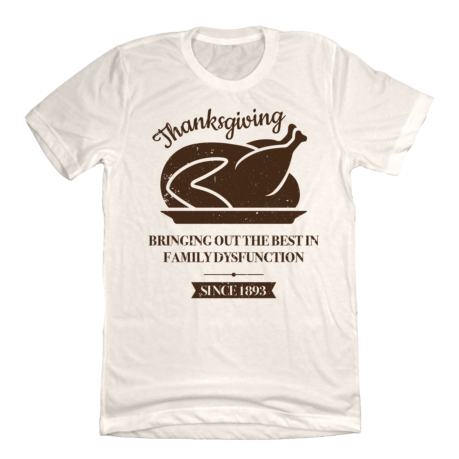 Thanksgiving Dysfunction natural white T-shirt Dressing Festive