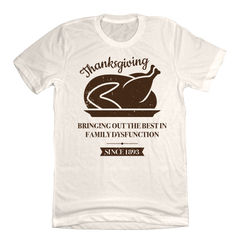 Thanksgiving Dysfunction natural white T-shirt Dressing Festive