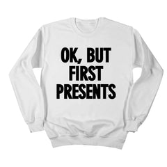 OK, But First Presents Dressing Festive white crewneck
