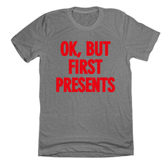 OK, But First Presents Dressing Festive Grey T-shirt