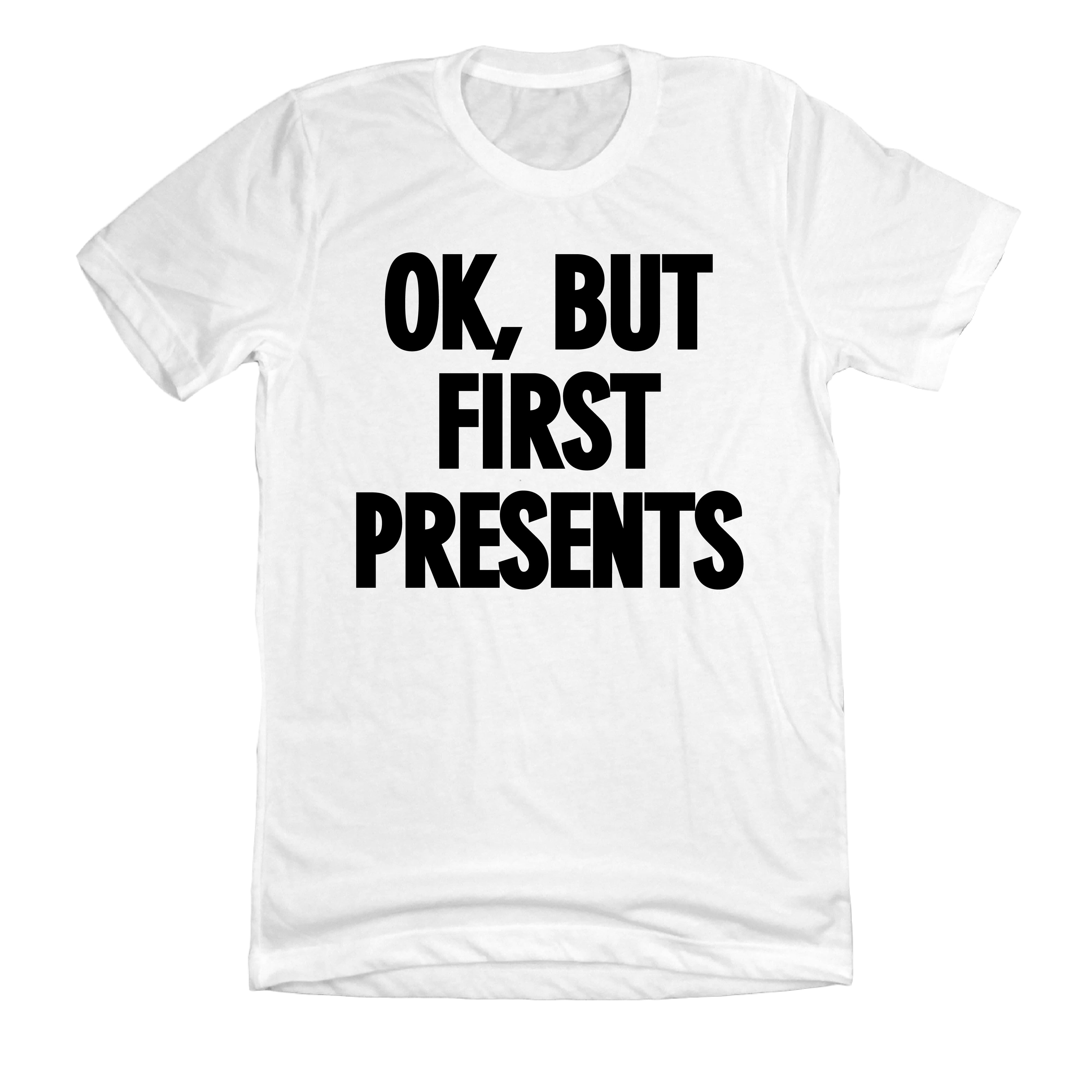 OK, But First Presents Dressing Festive white T-shirt