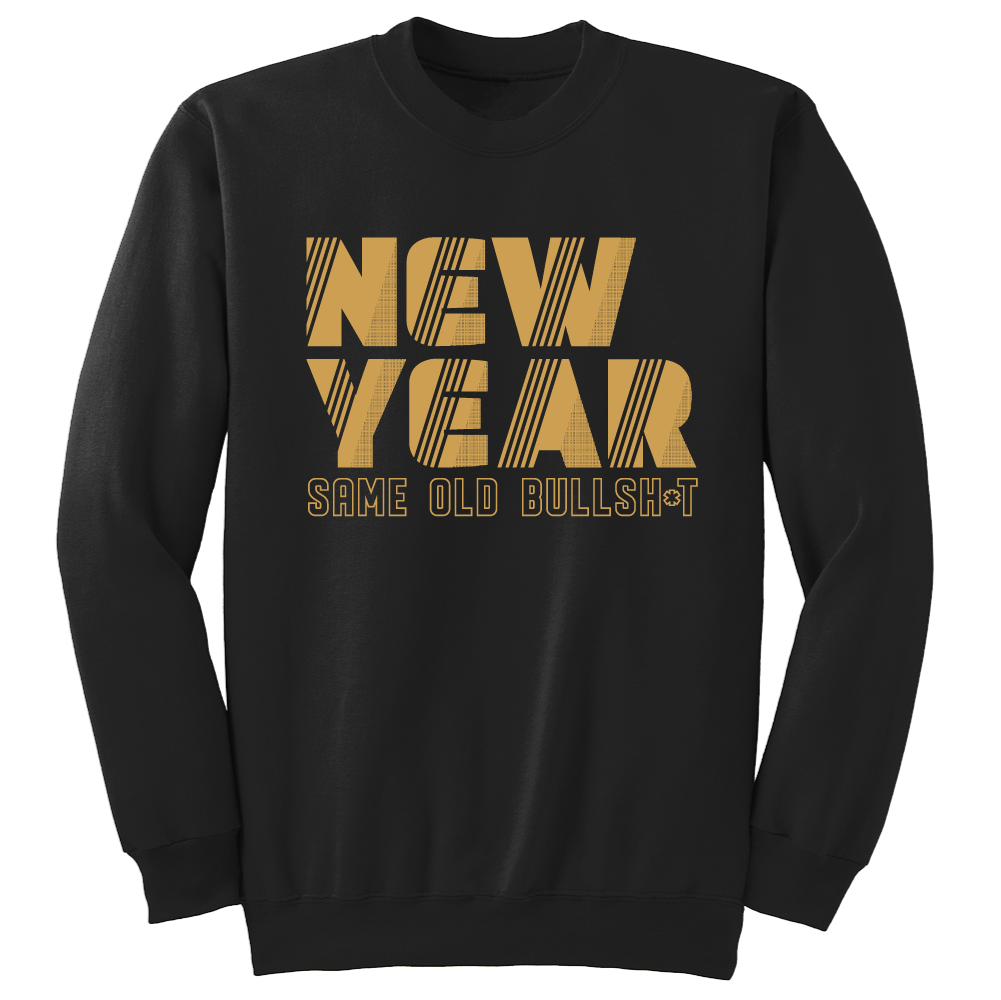 New Year, Same BS crewneck