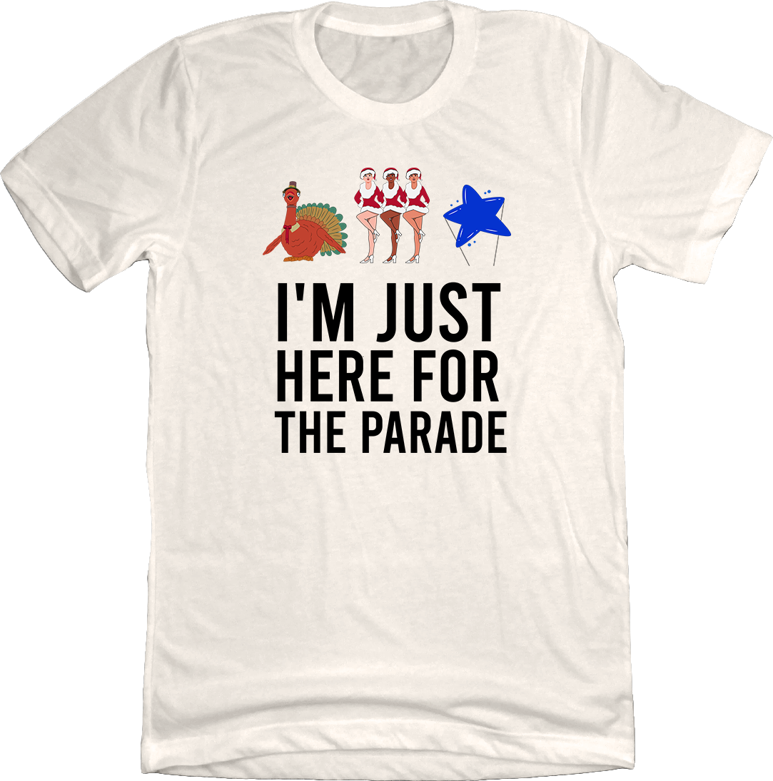 I'm Just Here For The Parade Dressing Festive Natural white T-shirt