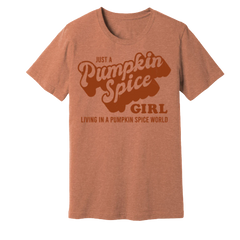 Just a Pumpkin Spice Girl Heather Autumn T-shirt Dressing Festive