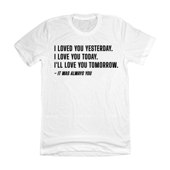 It Was Always You Quote Shirt Dressing Festive white T-shirt