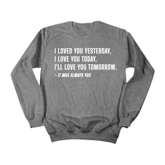 It Was Always You Quote Shirt Dressing Festive Crewneck Sweatshirt