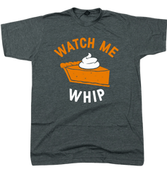 Watch Me Whip Pumpkin Pie T-shirt