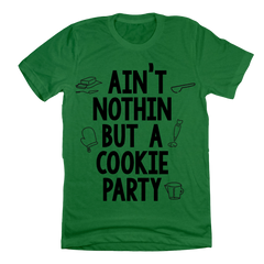 Ain't Nothing But a Cookie Party Dressing Festive T-shirt Green