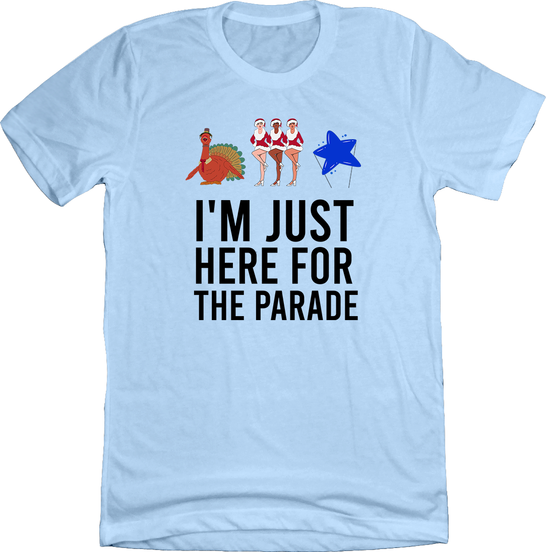 I'm Just Here For The Parade Dressing Festive Light Blue T-shirt
