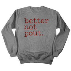 Better Not Pout Dressing Festive grey crewneck