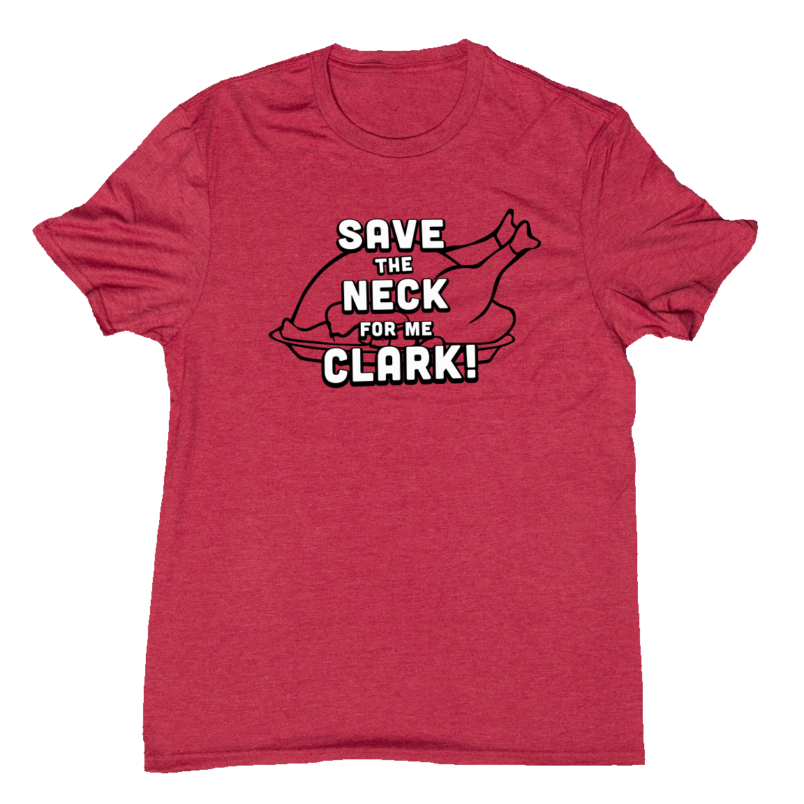Save the Neck for Me Clark Christmas Red T-shirt