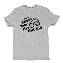 You'll Shoot Your Eye Out Kid! Grey T-shirt