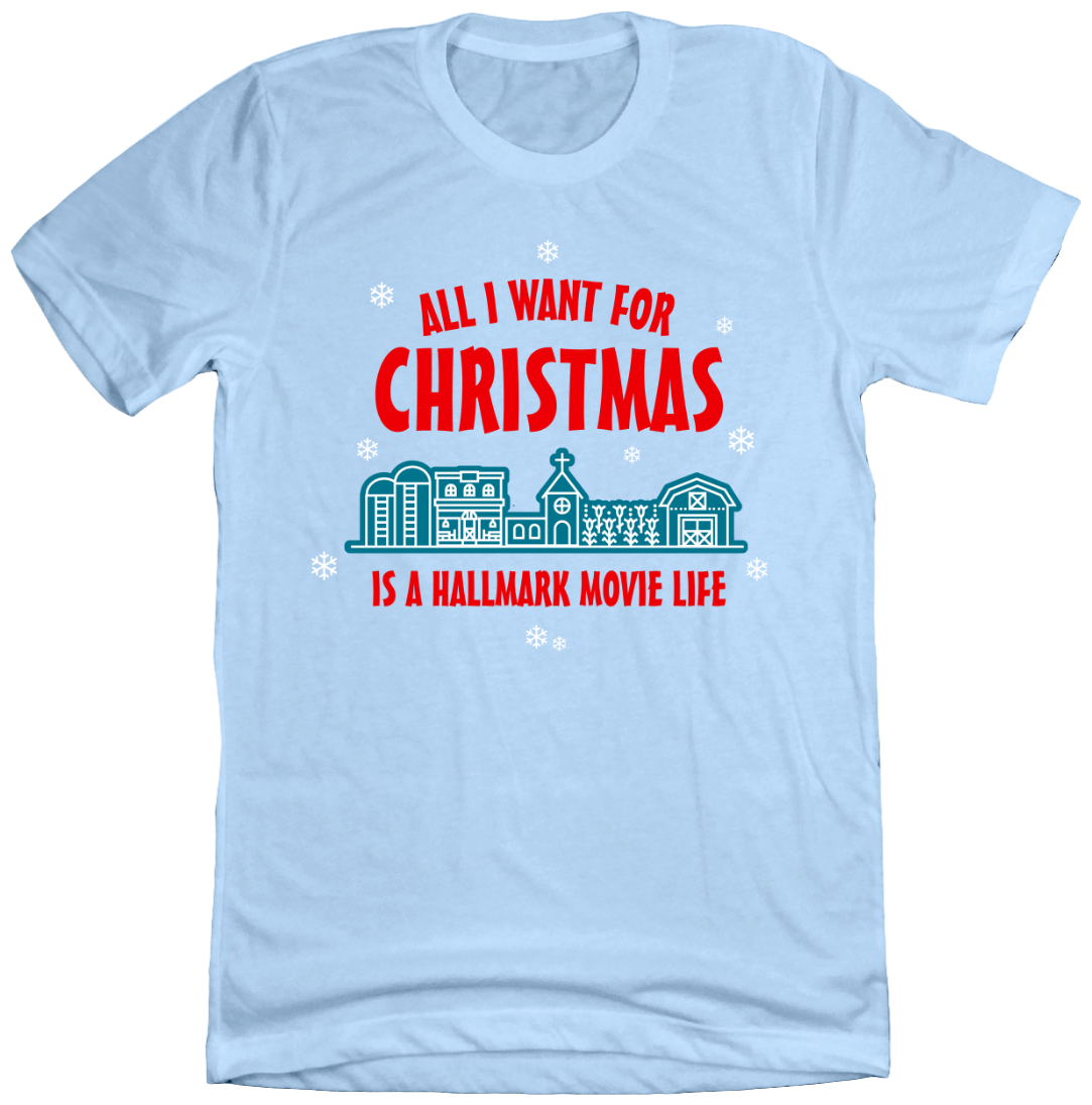 All I Want For Christmas is a Hallmark Movie Life Dressing festive blue t-shirt