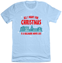 All I Want For Christmas is a Hallmark Movie Life Dressing festive blue t-shirt