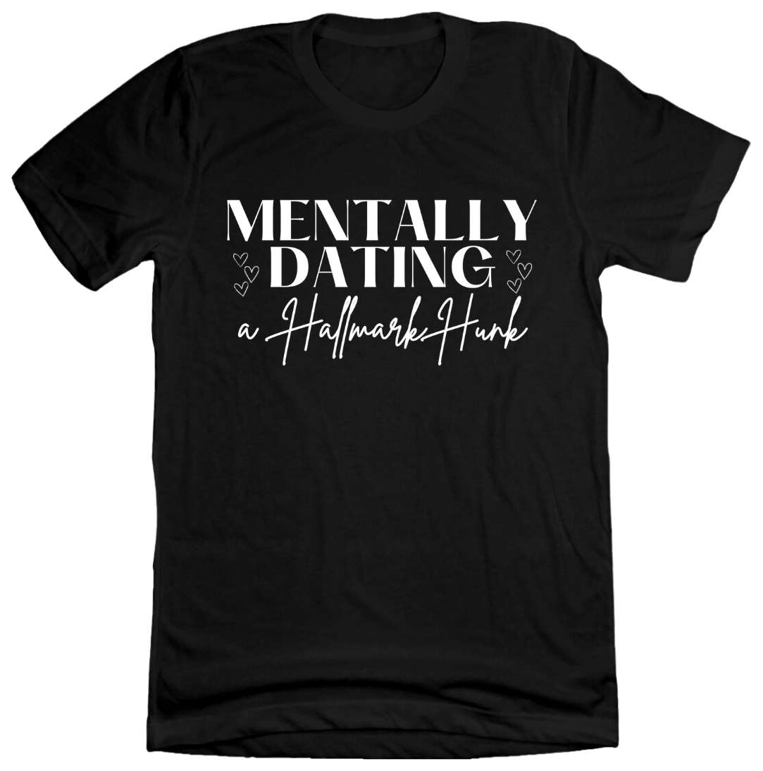 Mentally Dating a Hallmark Hunk T-shirt Dressing Festive