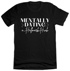 Mentally Dating a Hallmark Hunk T-shirt Dressing Festive