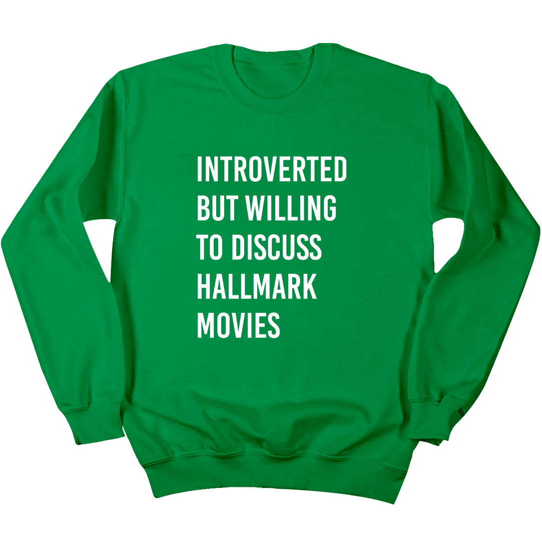 Introverted But Willing to Discuss Hallmark Movies Sweatshirt Dressing Festive green
