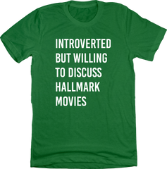 Introverted But Willing to Discuss Hallmark Movies T-shirt Dressing Festive green