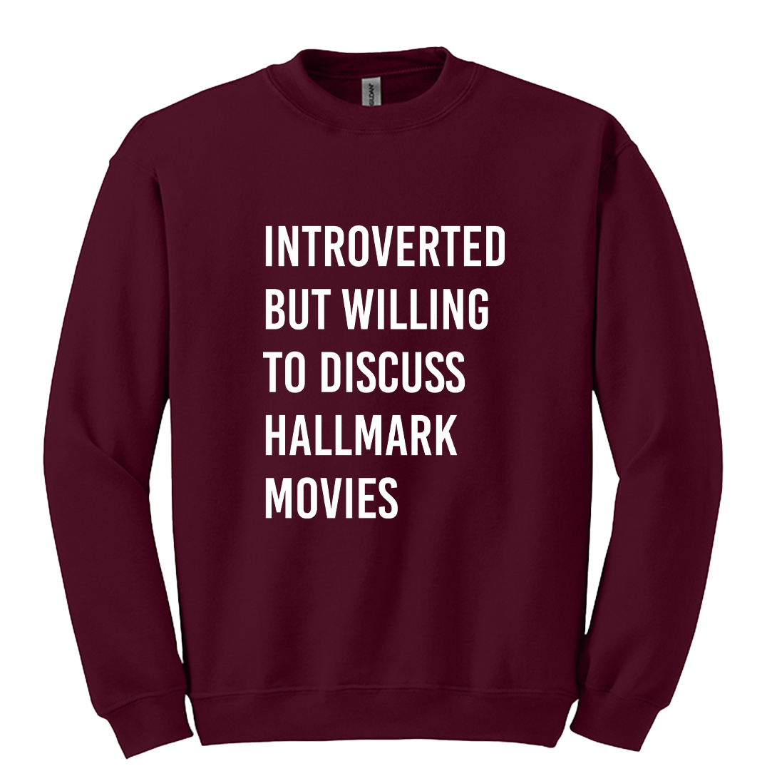 Introverted But Willing to Discuss Hallmark Movies Sweatshirt Dressing Festive Marroon