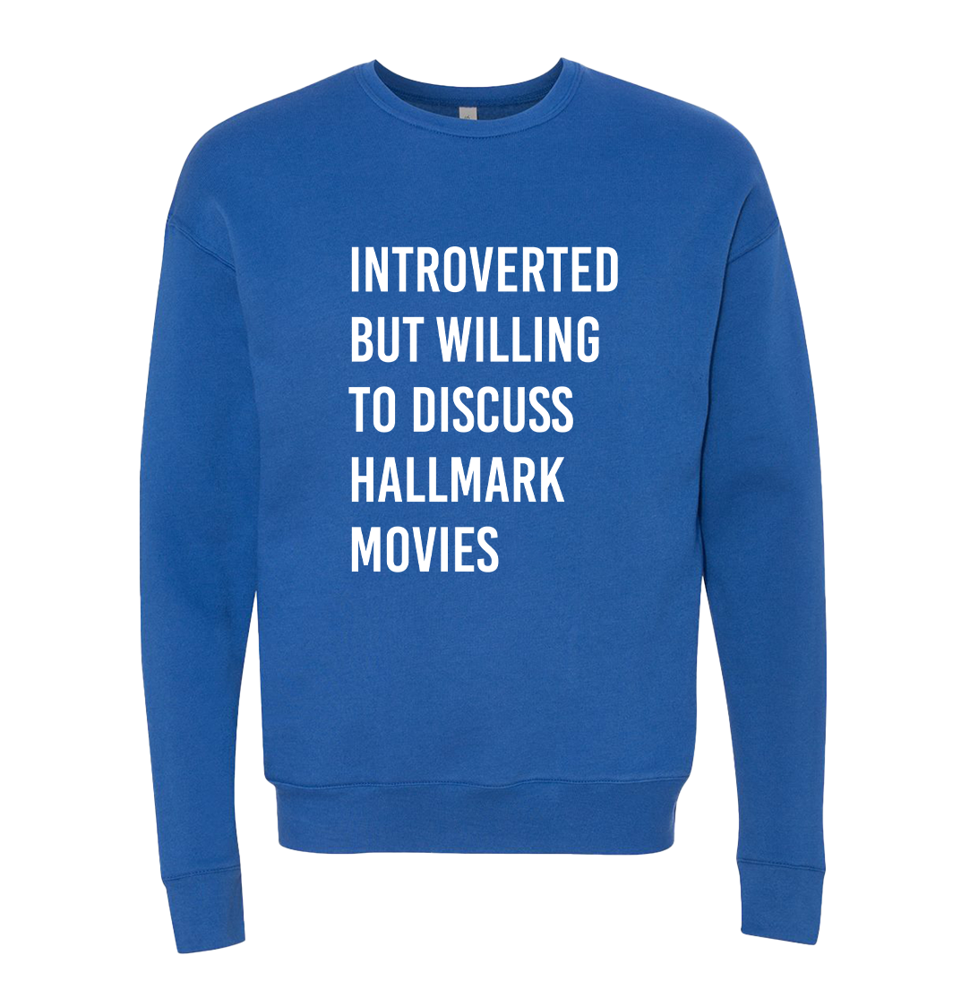 Introverted But Willing to Discuss Hallmark Movies Sweatshirt Dressing Festive Royal