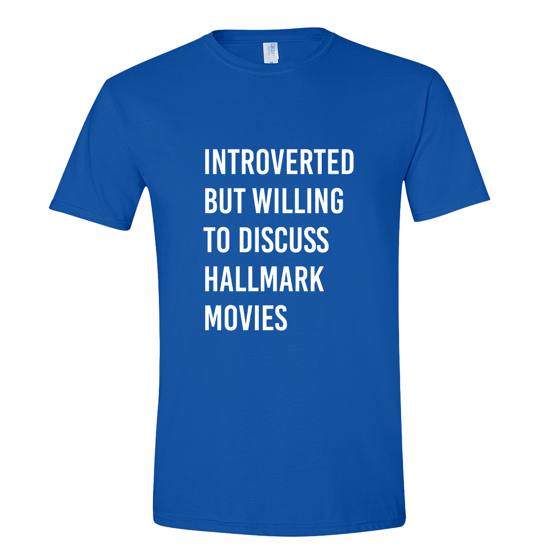 Introverted But Willing to Discuss Hallmark Movies T-shirt Dressing Festive Royal