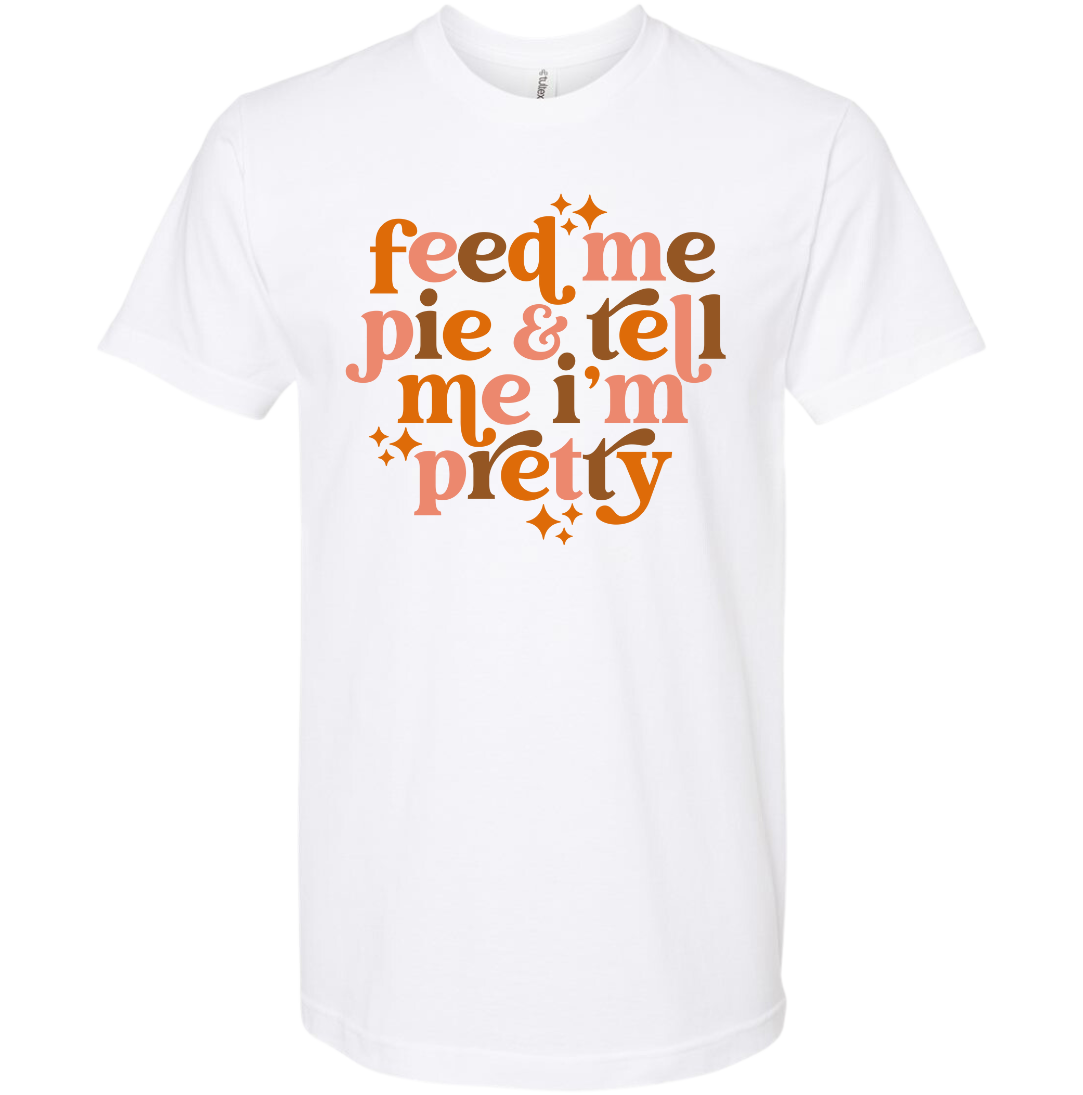 Feed Me Pie and Tell Me I'm Pretty