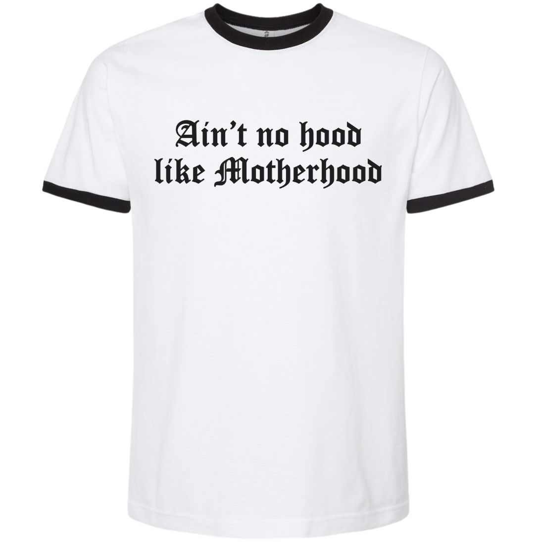 Ain't No Hood Like Motherhood
