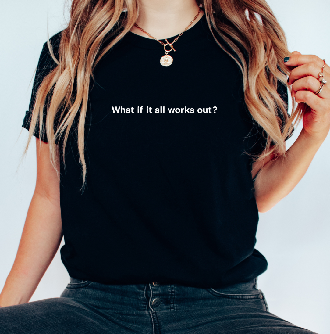 What If It All Works Out?