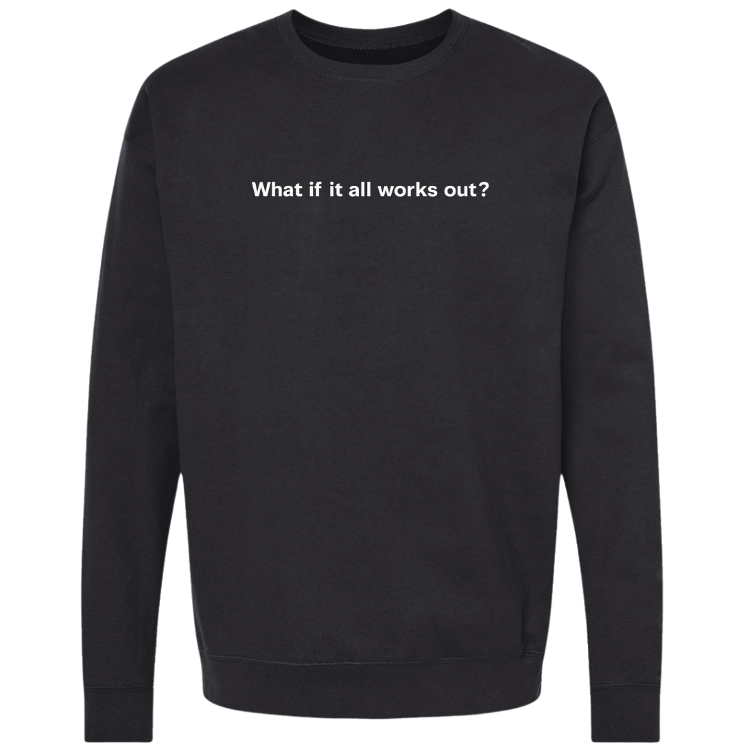 What If It All Works Out?