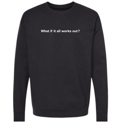 What If It All Works Out?