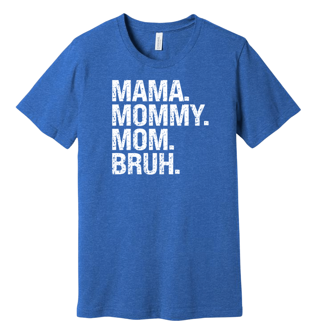 Mama Mommy Bruh