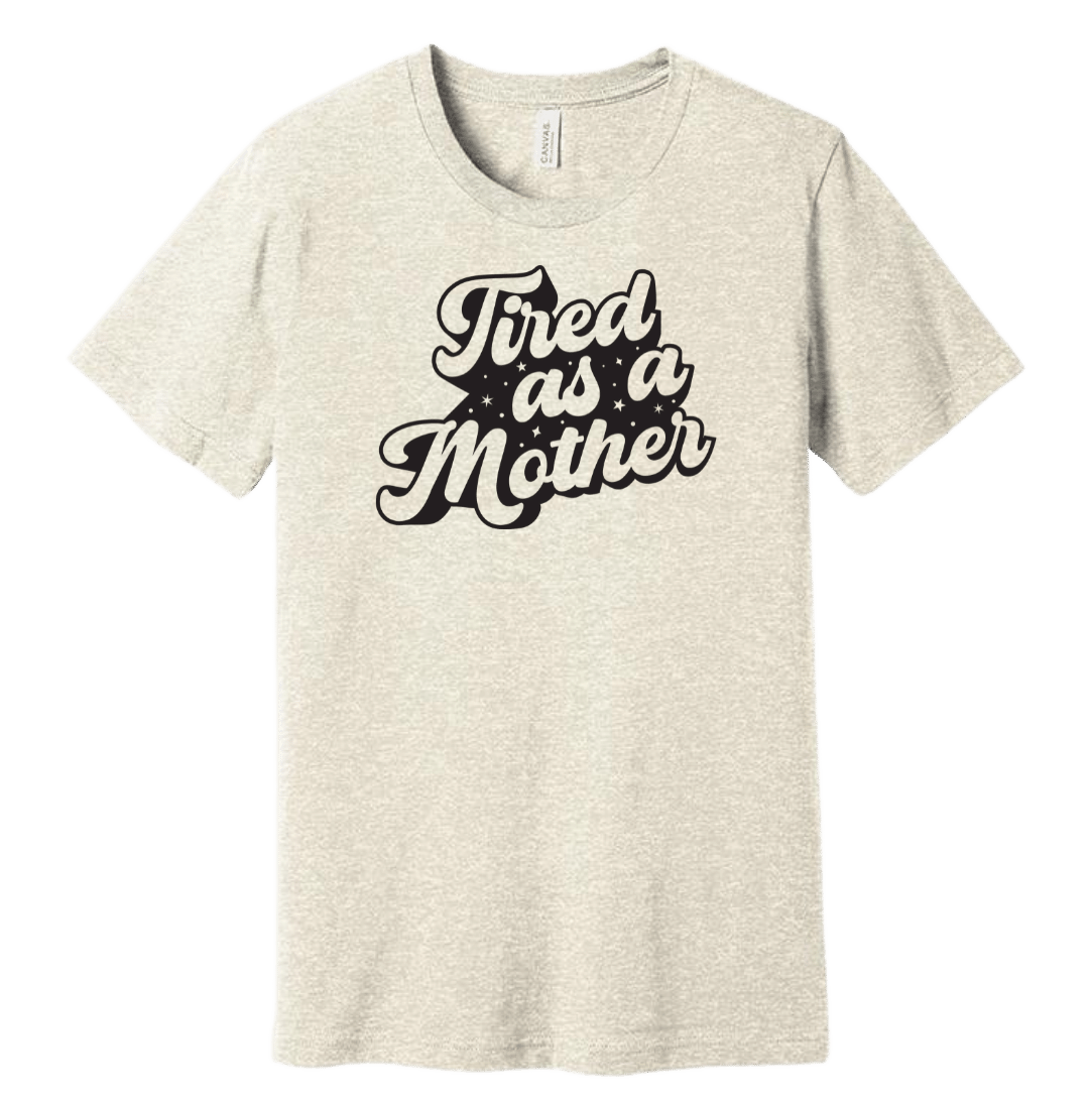 Tired as a Mother Dressing Festive oatmeal T-shirt