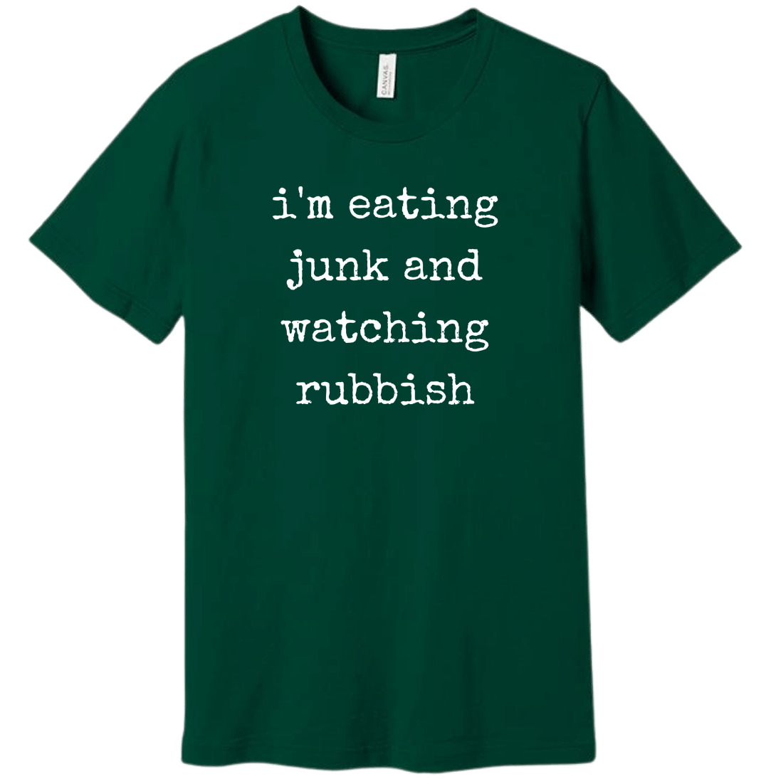 Eating Junk and Watching Rubbish green T-shirt