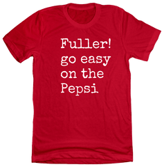 Fuller! Take it Easy on the Pepsi red T-shirt Dressing Festive