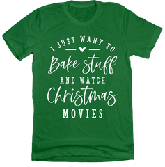 I Just Want to Bake Stuff Dressing Festive green T-shirt
