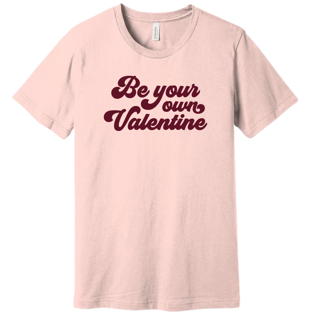 Be Your Own Valentine pink T-shirt