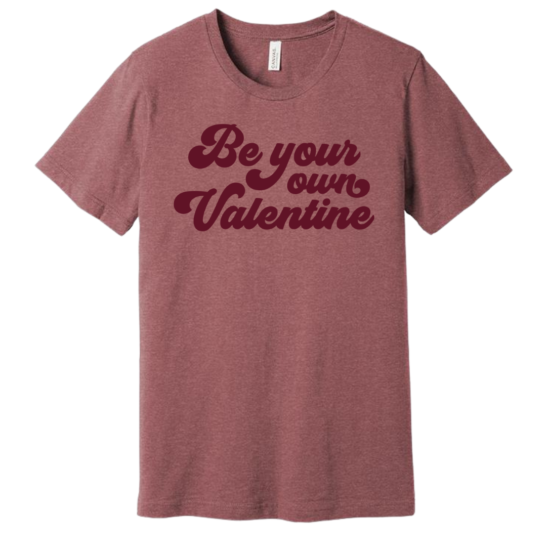 Be Your Own Valentine Mauve T-shirt