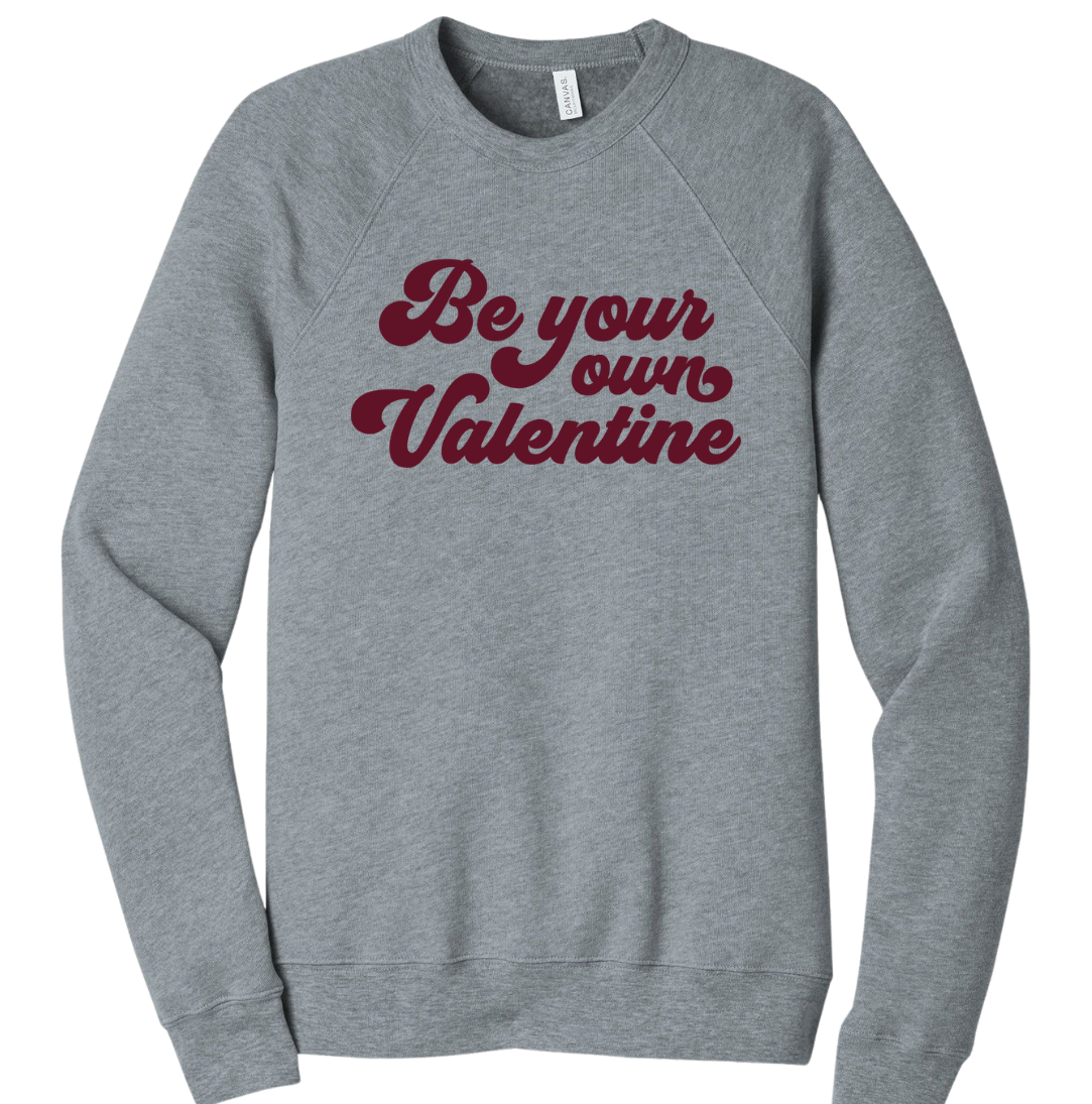 Be Your Own Valentine Grey Crewneck