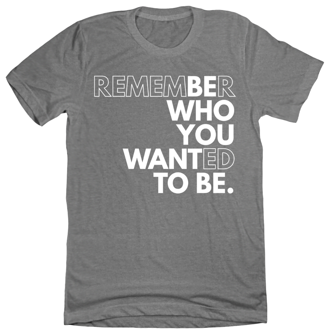 Be Who You Want to Be Dressing Festive grey Tee