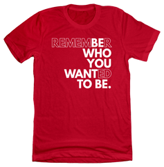 Be Who You Want to Be Dressing Festive Red tee