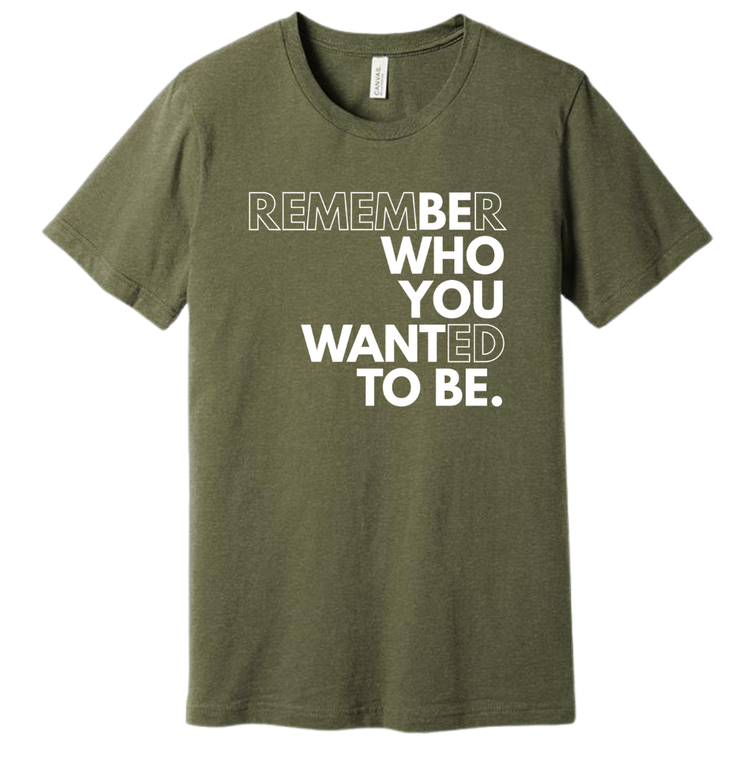 Be Who You Want to Be Dressing Festive Olive tee