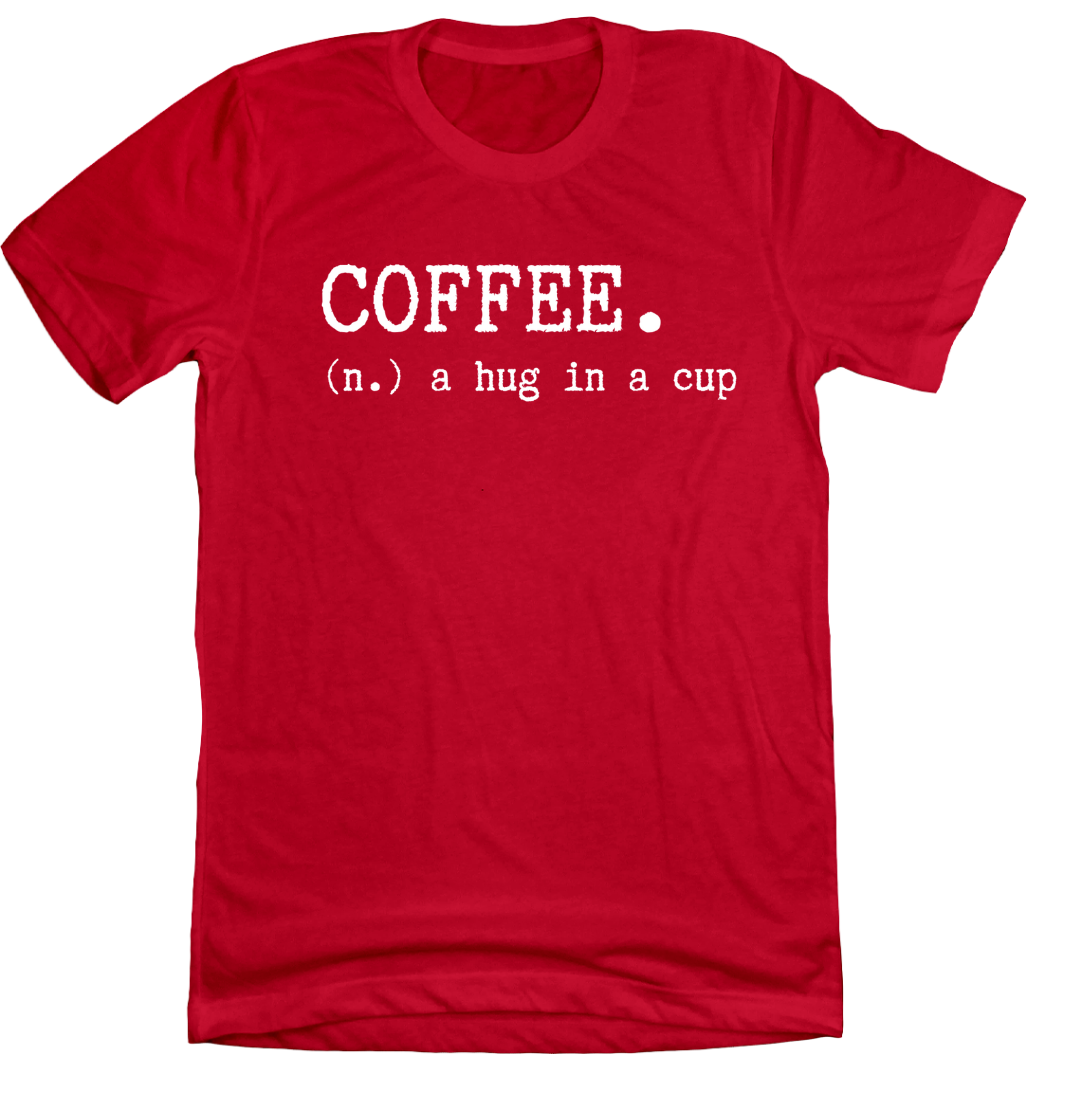 Coffee: Hug in a Cup Dressing Festive red tee